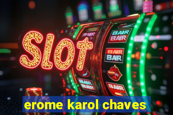 erome karol chaves